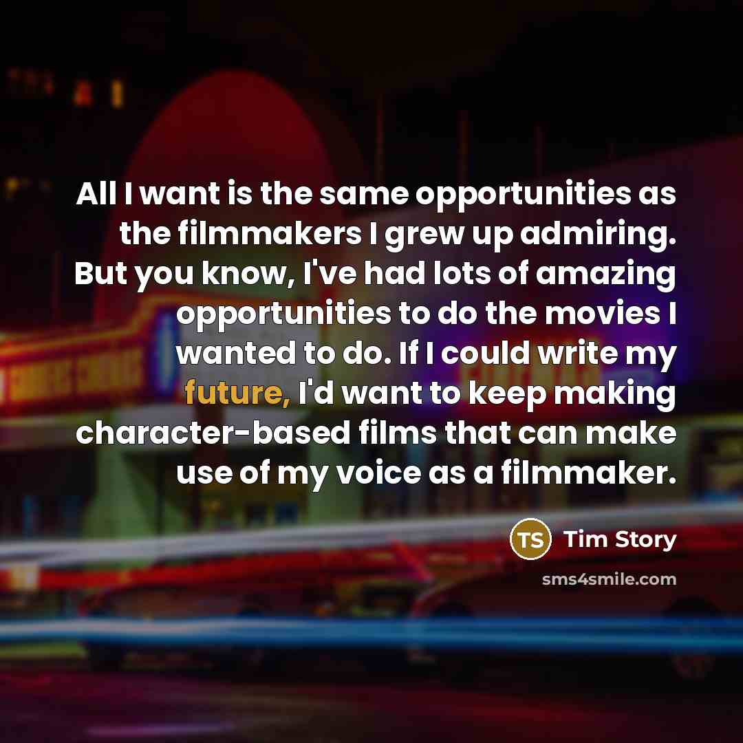 “All I want is the same opportunities as the filmmakers…” quote by Tim Story