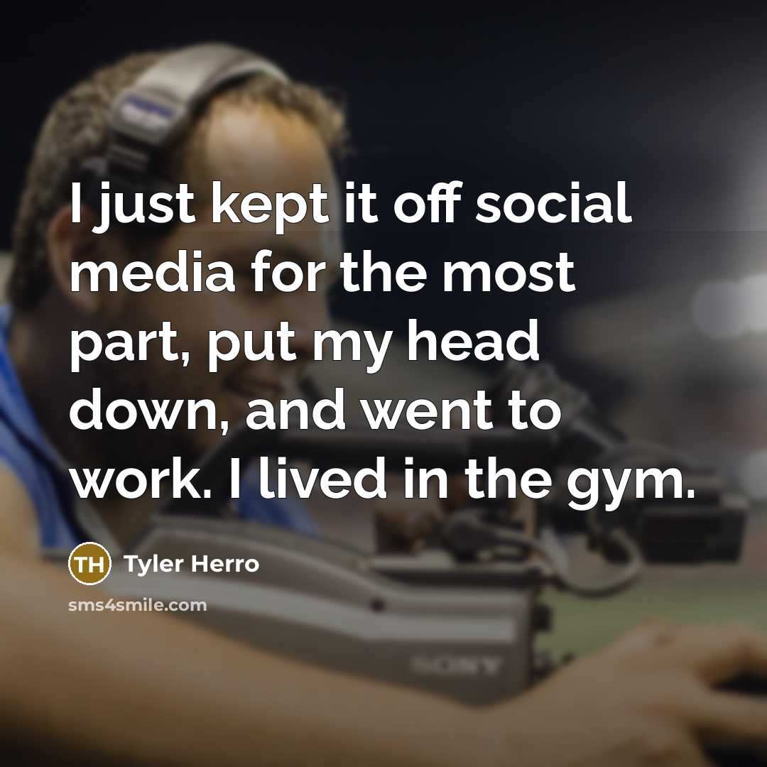 “I just kept it off social media for the most…” quote by Tyler Herro