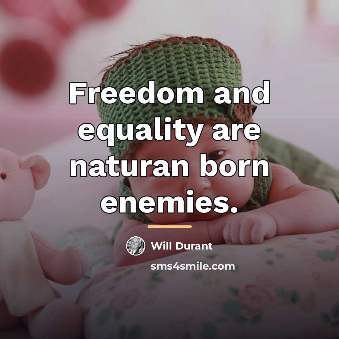 “Freedom and equality are naturan born enemies.…” quote by Will Durant