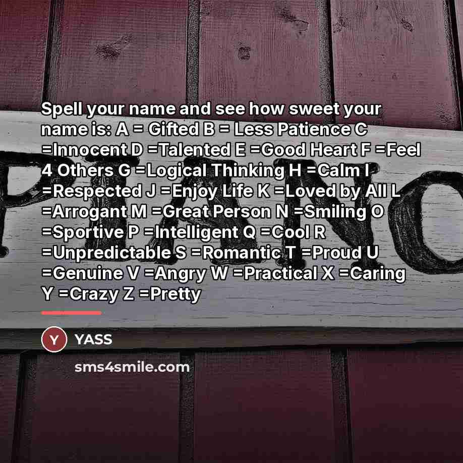 “Spell your name and see how sweet your name is:…” quote by YASS