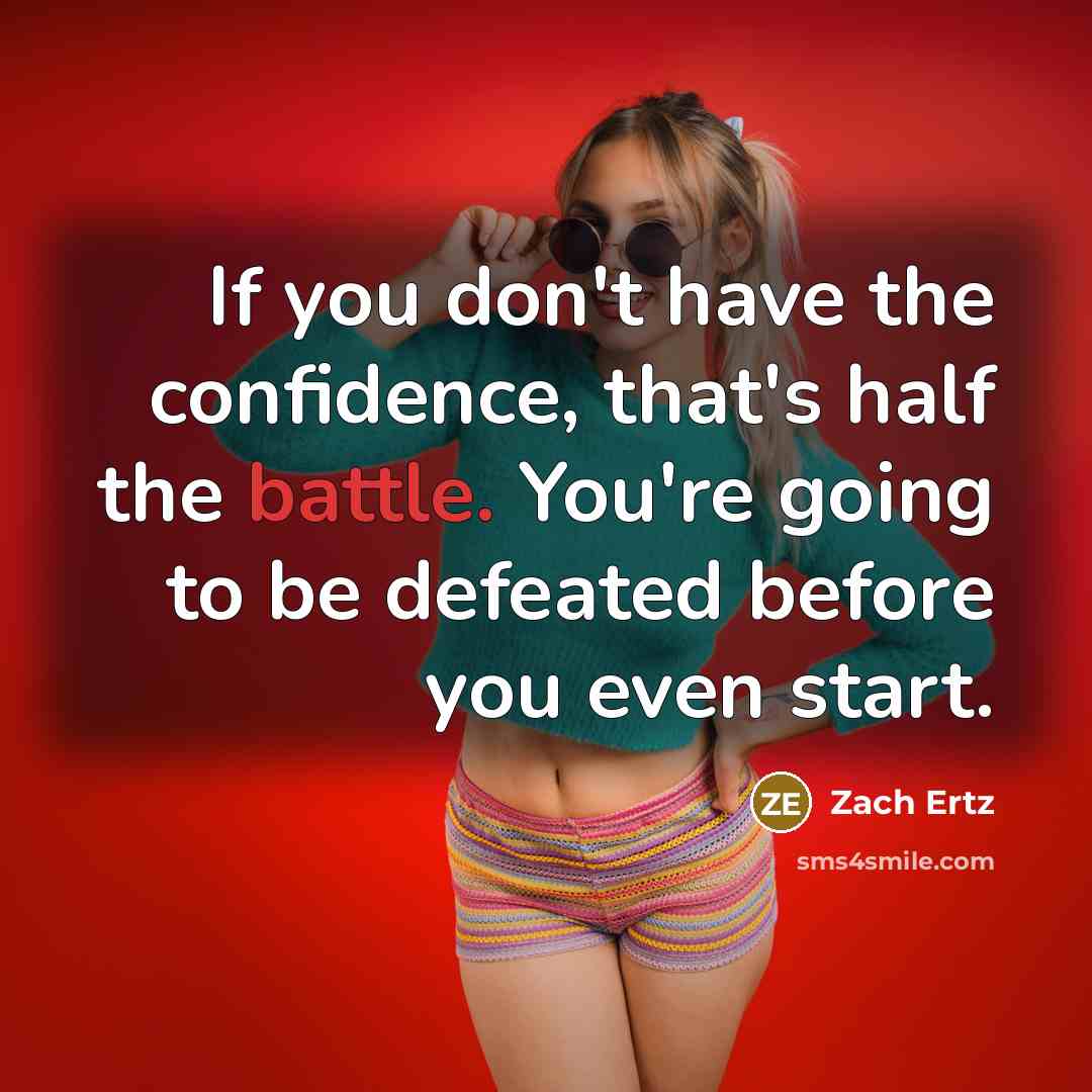 “If you don't have the confidence, that's half the battle.…” quote by Zach Ertz