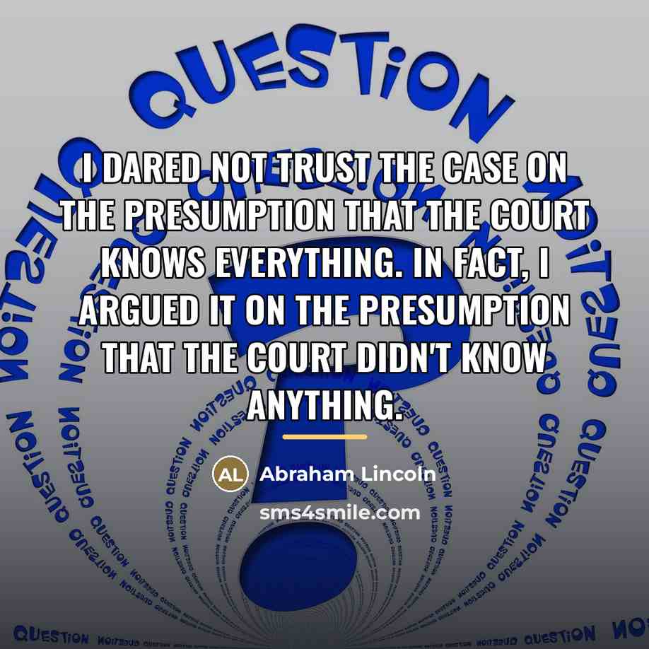 “I dared not trust the case on the presumption that…” quote by Abraham Lincoln