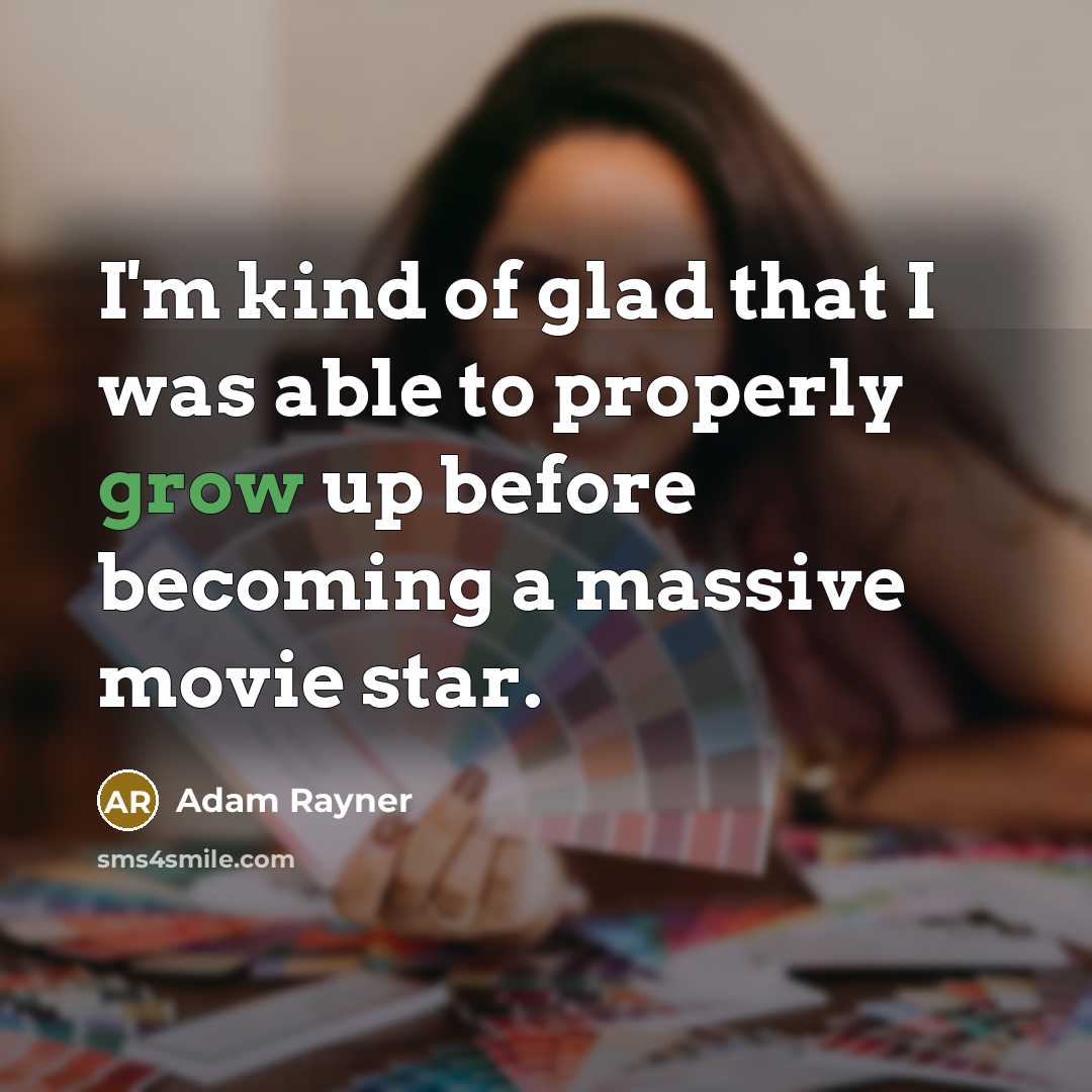 “I'm kind of glad that I was able to properly…” quote by Adam Rayner