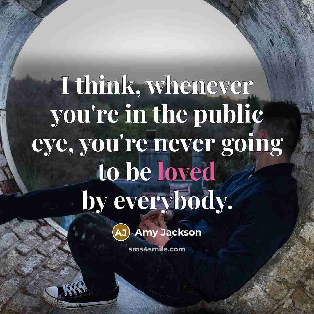 “I think, whenever you're in the public eye, you're never…” quote by Amy Jackson