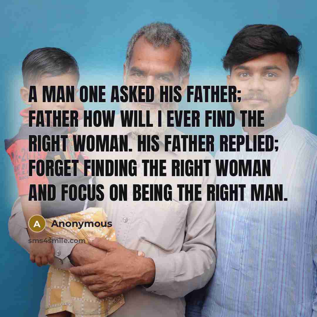 “A man one asked his father; Father how will I…” quote by Anonymous