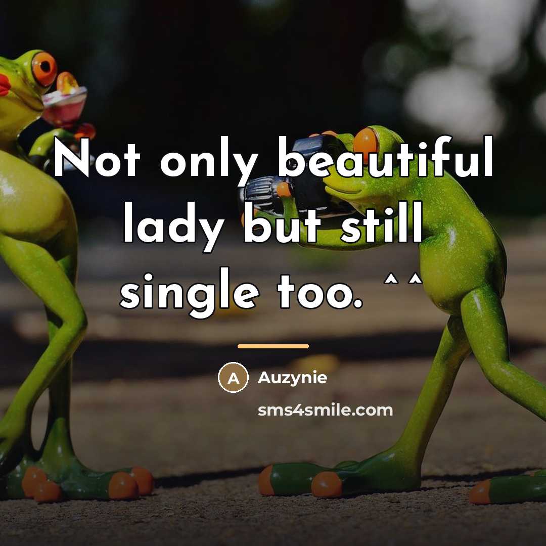 “Not only beautiful lady but still single too. ^^…” quote by Auzynie