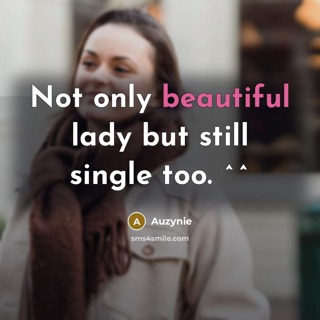 “Not only beautiful lady but still single too. ^^” quote by Auzynie