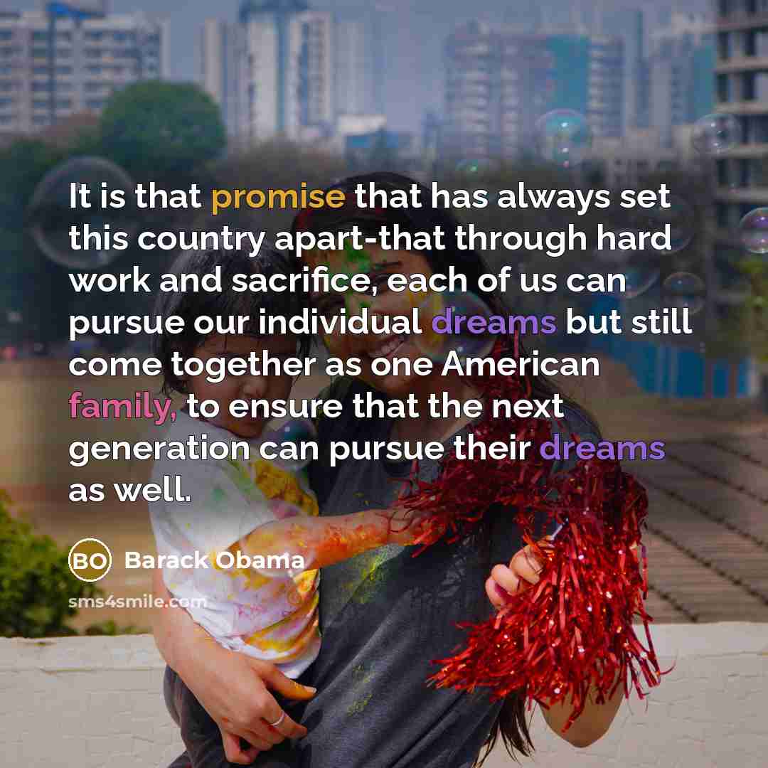 “It is that promise that has always set this country…” quote by Barack Obama