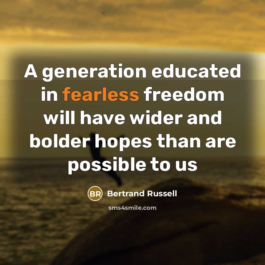 “A generation educated in fearless freedom will have wider and…” quote by Bertrand Russell