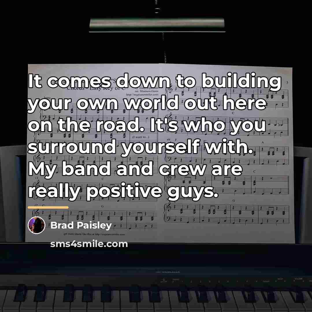 “It comes down to building your own world out here…” quote by Brad Paisley