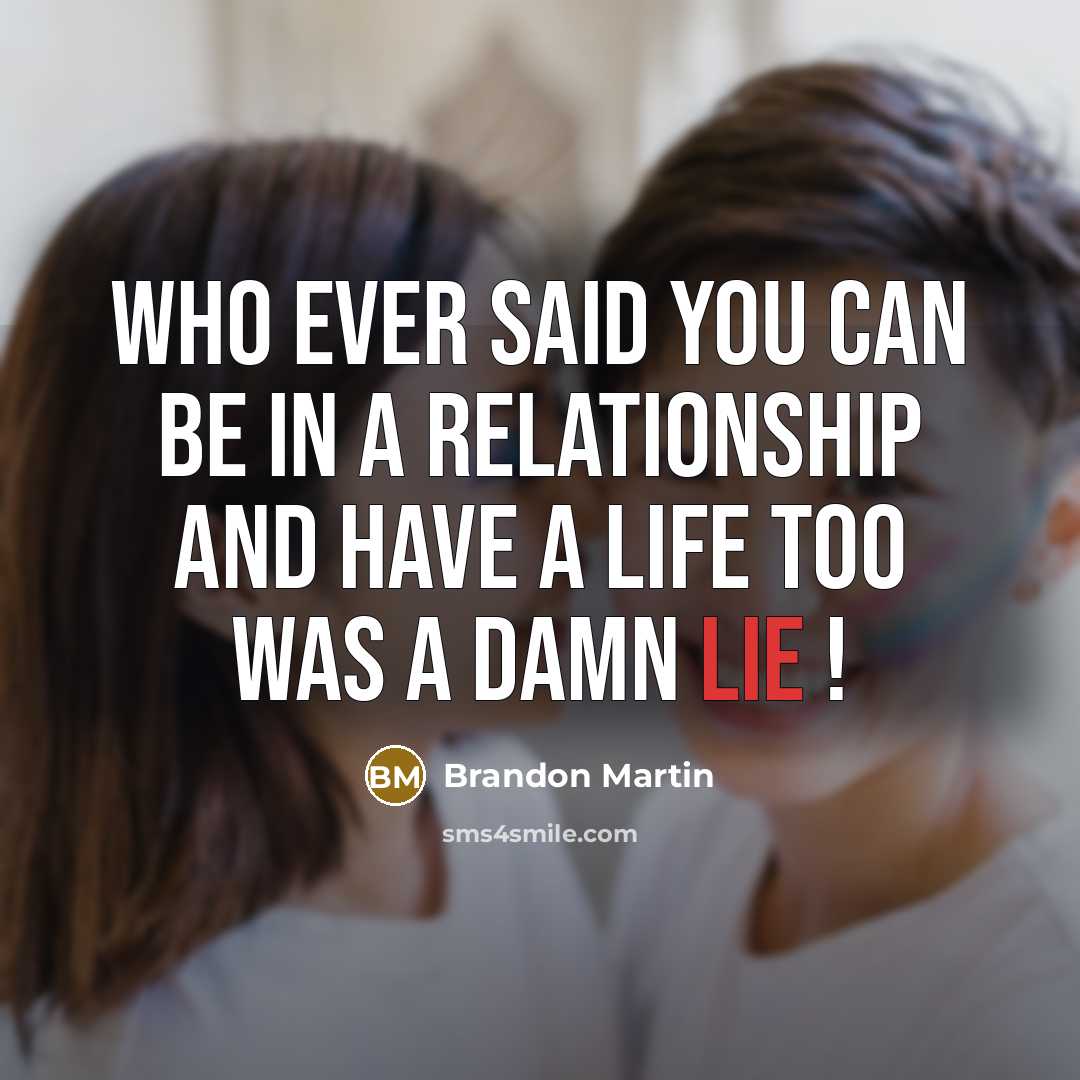 “Who ever said you can be in a relationship and…” quote by Brandon Martin