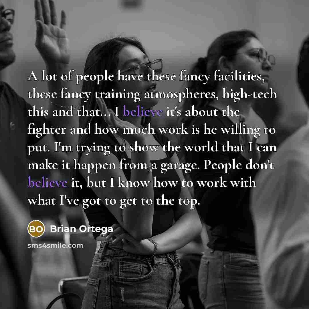 “A lot of people have these fancy facilities, these fancy…” quote by Brian Ortega