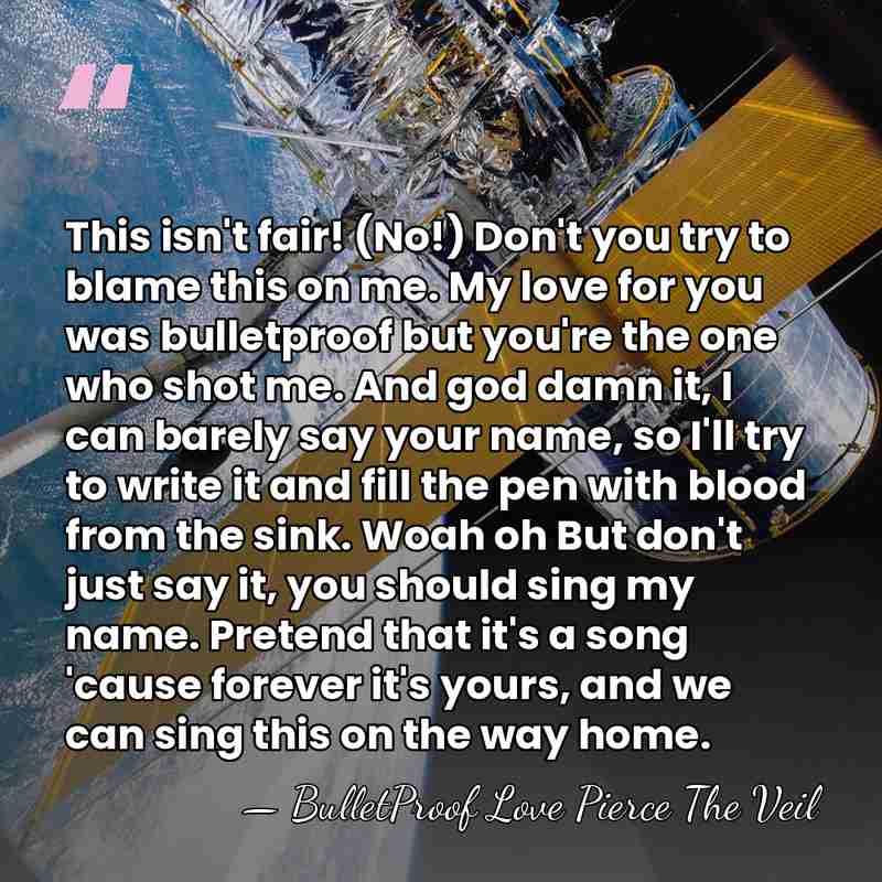This isn't fair! (No!) Don't you try to blame this on me.&hellip; - BulletProof Love Pierce The Veil