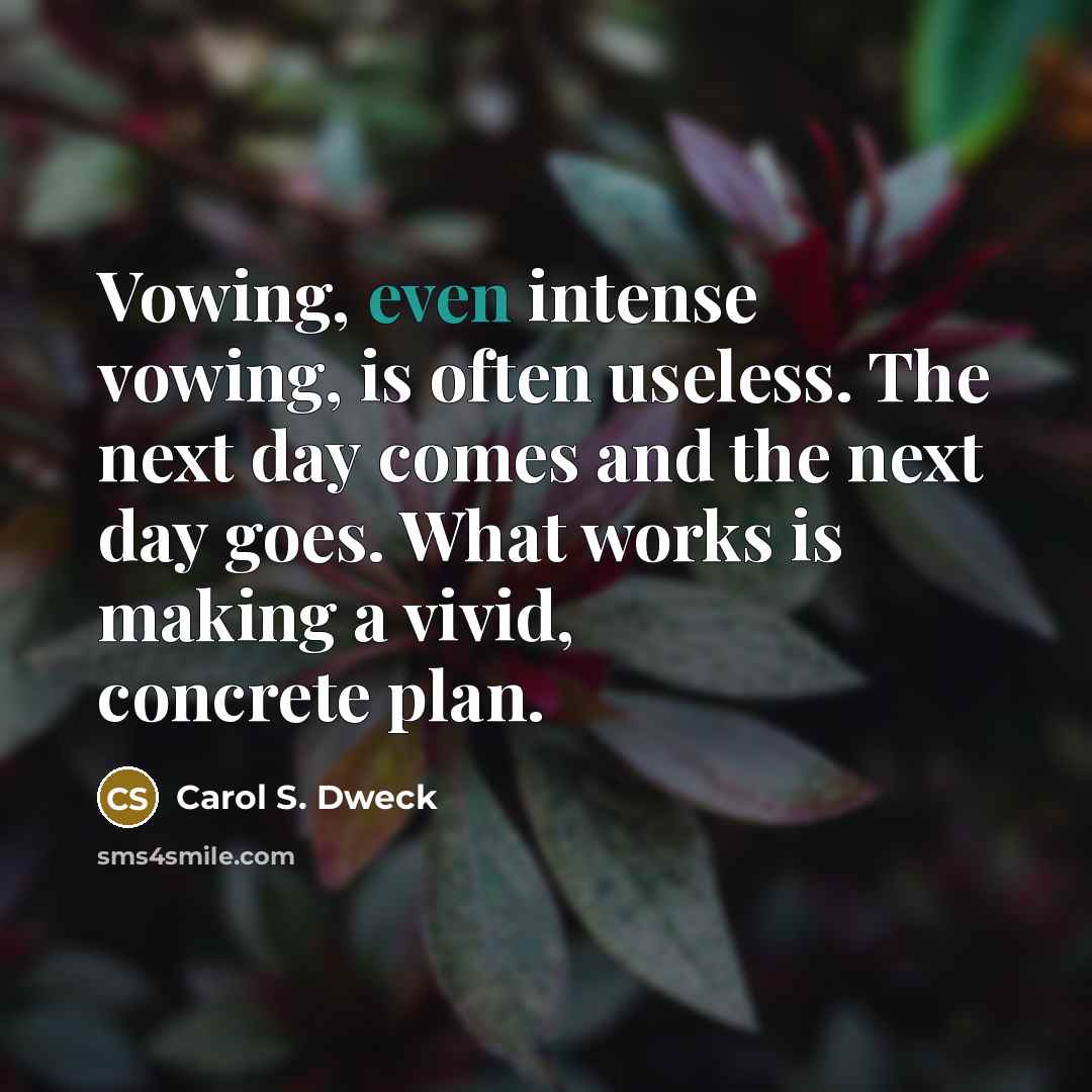 “Vowing, even intense vowing, is often useless. The next day…” quote by Carol S. Dweck