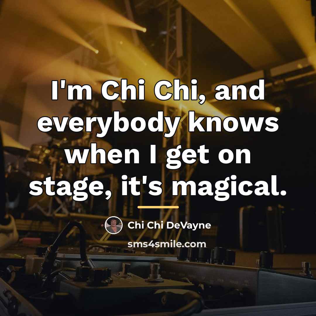 “I'm Chi Chi, and everybody knows when I get on…” quote by Chi Chi DeVayne