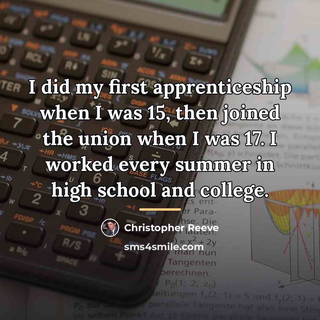 “I did my first apprenticeship when I was 15, then…” quote by Christopher Reeve