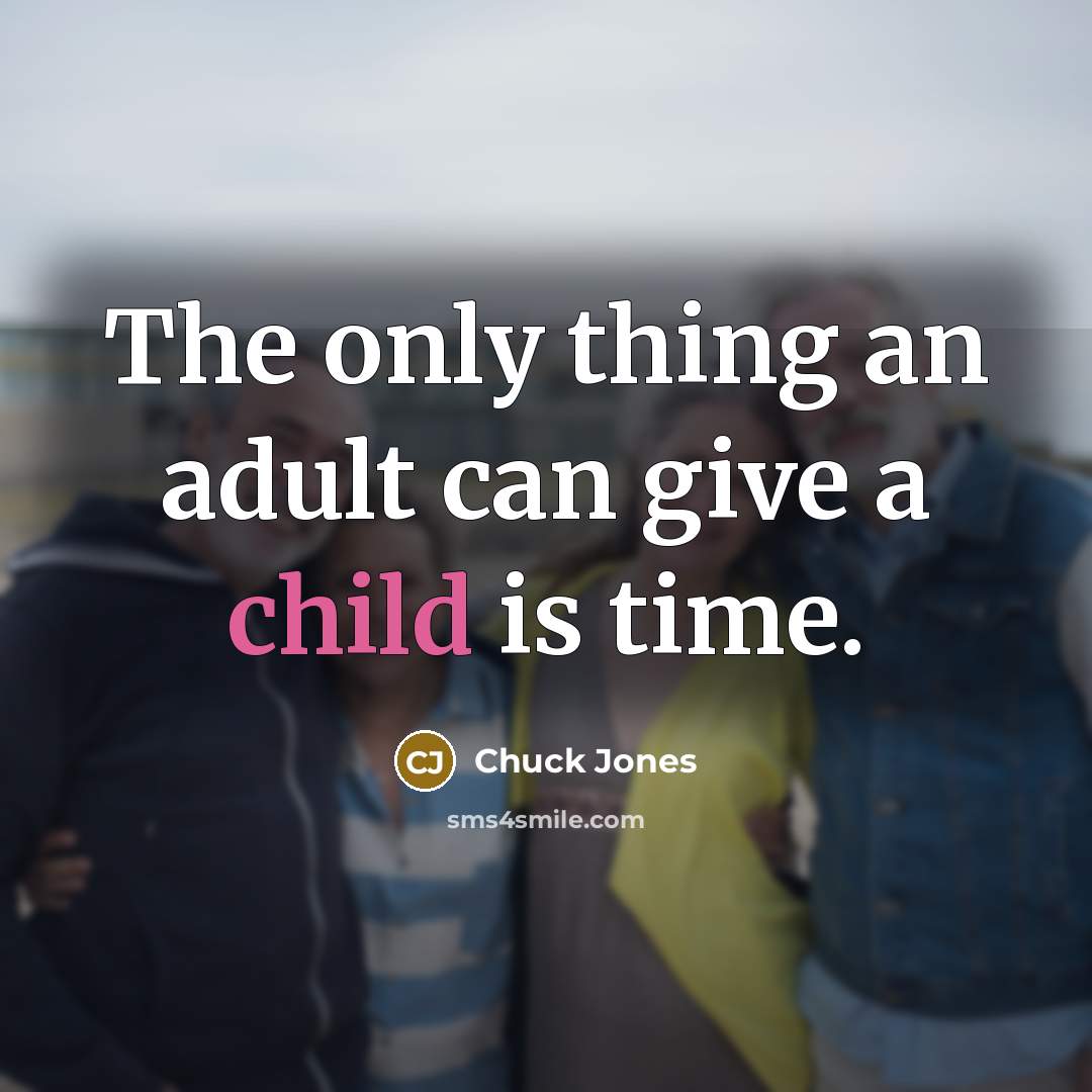 “The only thing an adult can give a child is…” quote by Chuck Jones