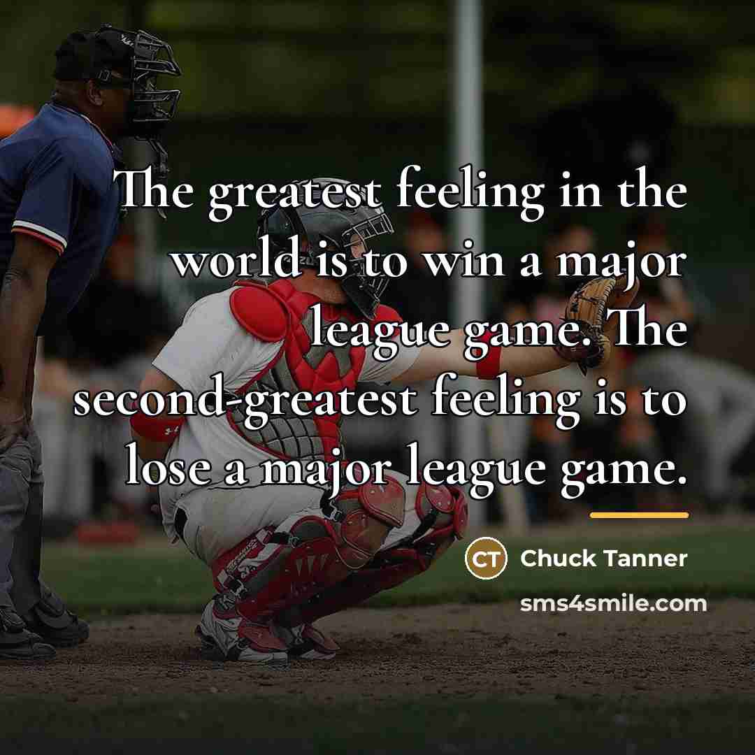 “The greatest feeling in the world is to win a…” quote by Chuck Tanner