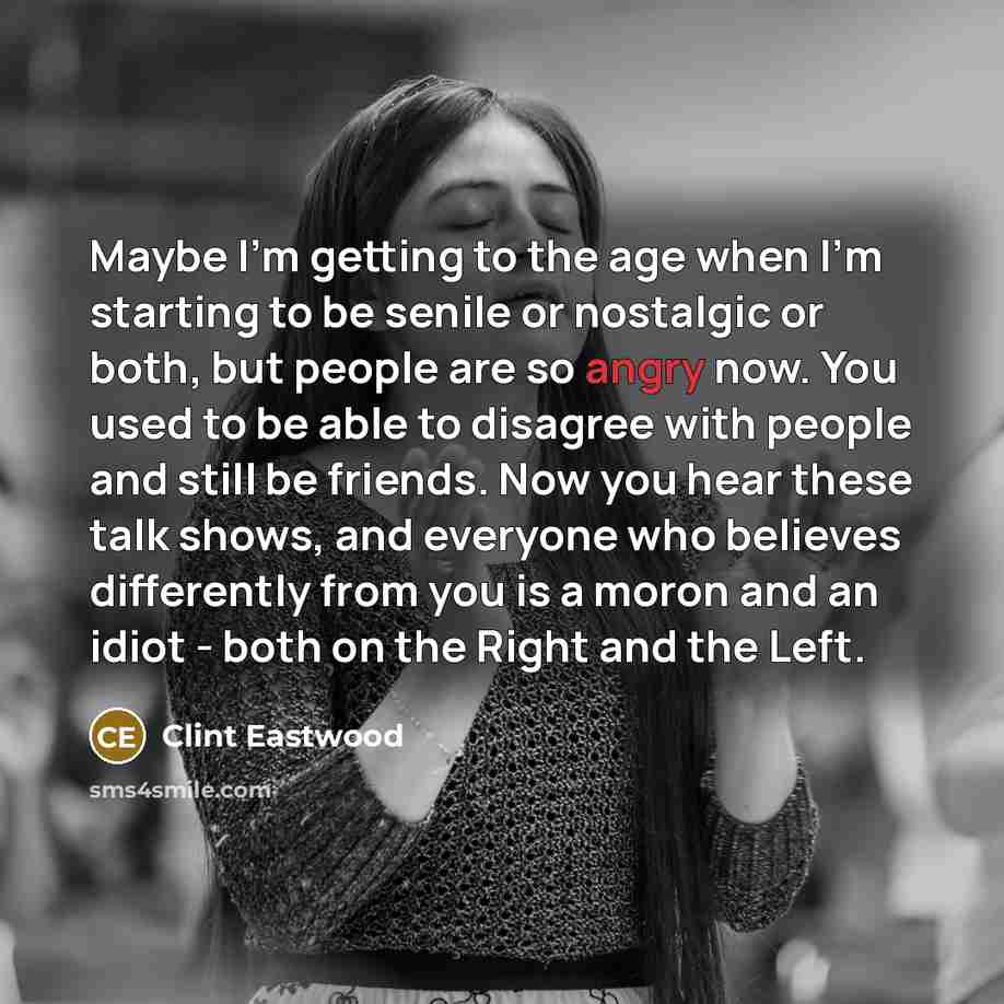 “Maybe I`m getting to the age when I`m starting to…” quote by Clint Eastwood