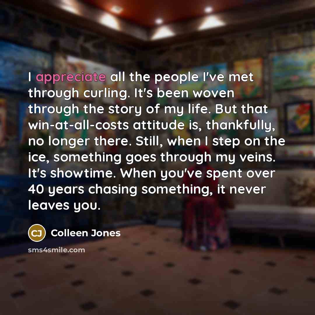 “I appreciate all the people I've met through curling. It's…” quote by Colleen Jones