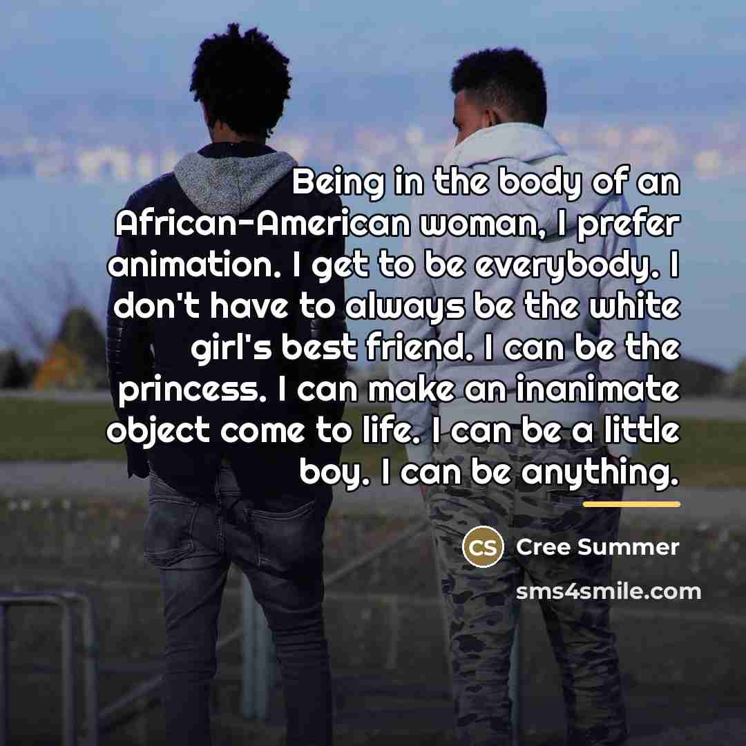 “Being in the body of an African-American woman, I prefer…” quote by Cree Summer