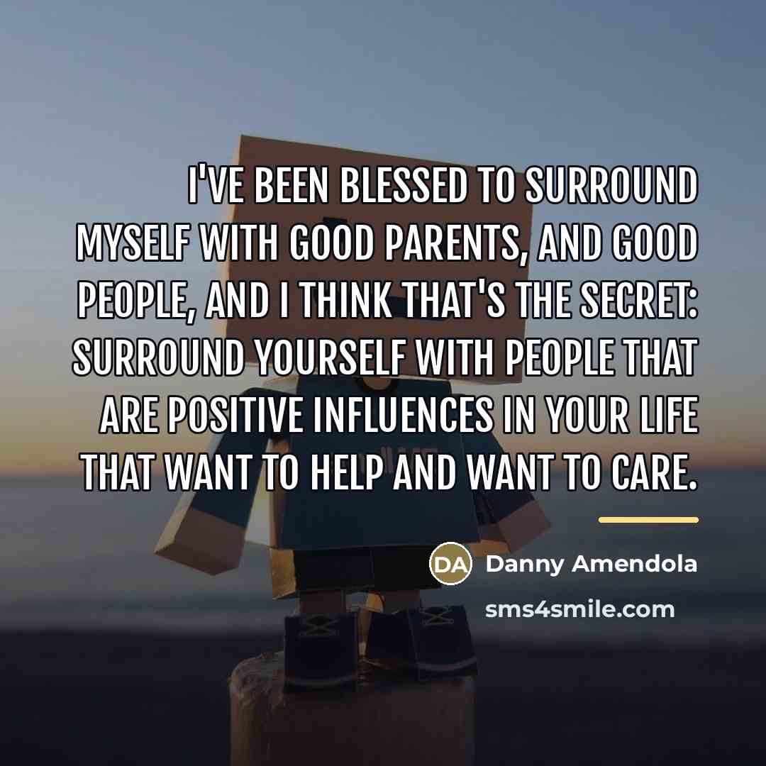 “I've been blessed to surround myself with good parents, and…” quote by Danny Amendola