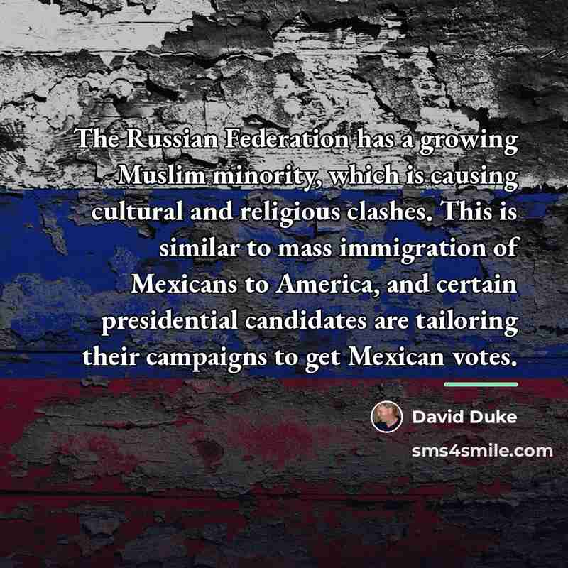 “The Russian Federation has a growing Muslim minority, which is…” quote by David Duke