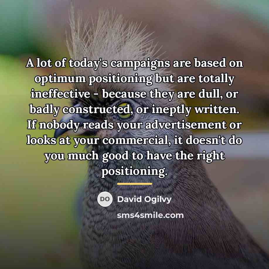 “A lot of today's campaigns are based on optimum positioning…” quote by David Ogilvy