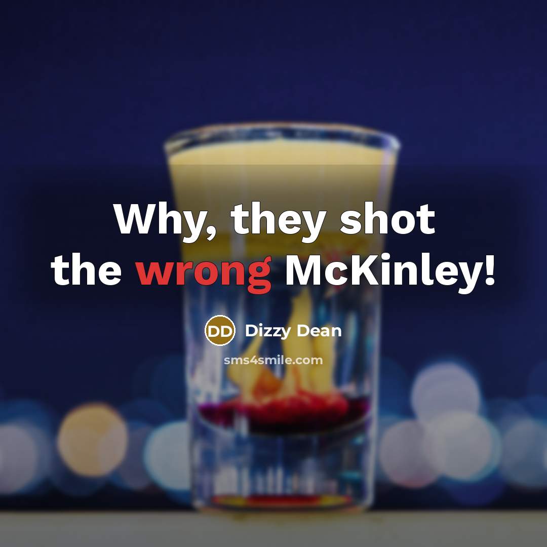 “Why, they shot the wrong McKinley!…” quote by Dizzy Dean