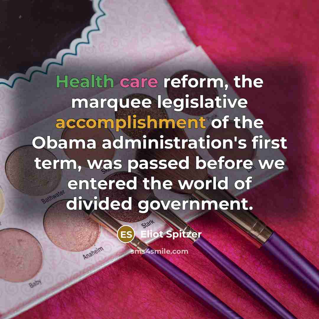 “Health care reform, the marquee legislative accomplishment of the Obama…” quote by Eliot Spitzer