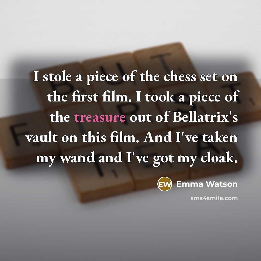 “I stole a piece of the chess set on the…” quote by Emma Watson
