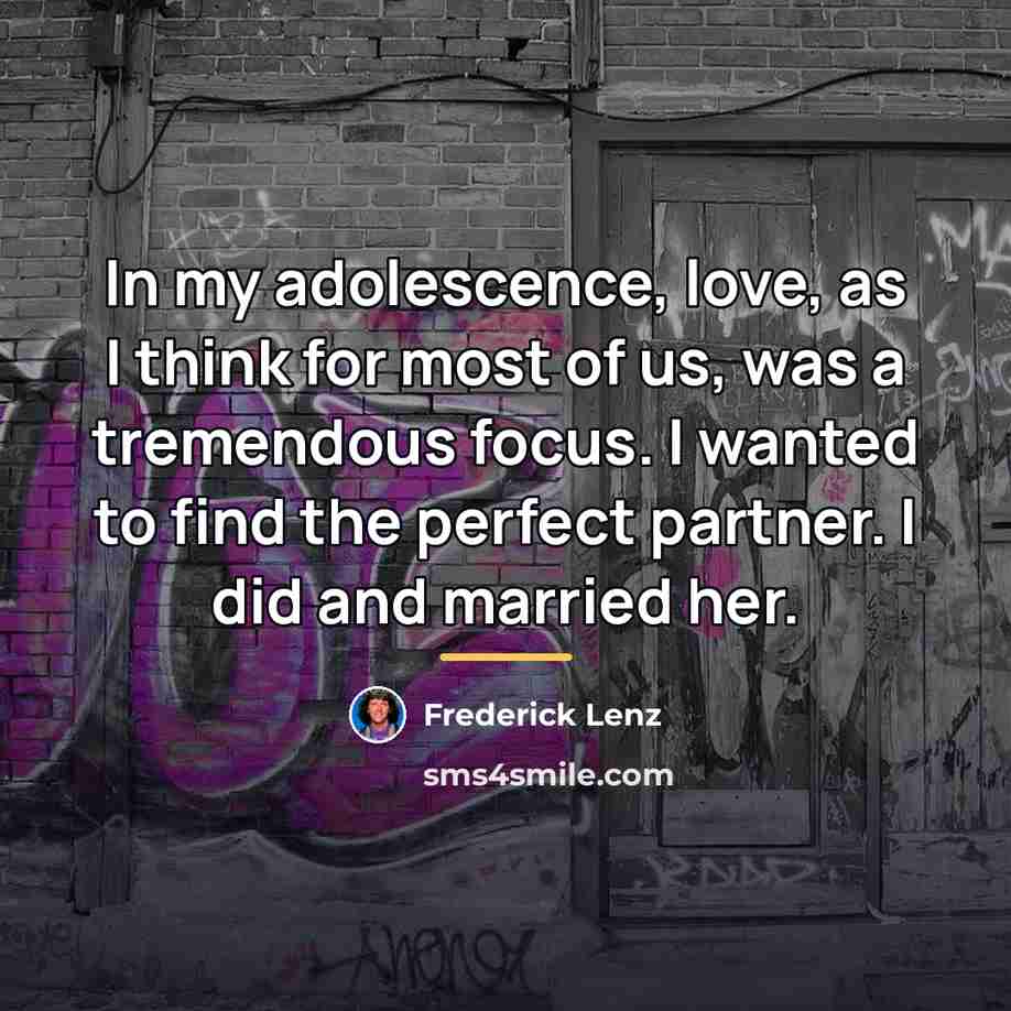 “In my adolescence, love, as I think for most of…” quote by Frederick Lenz