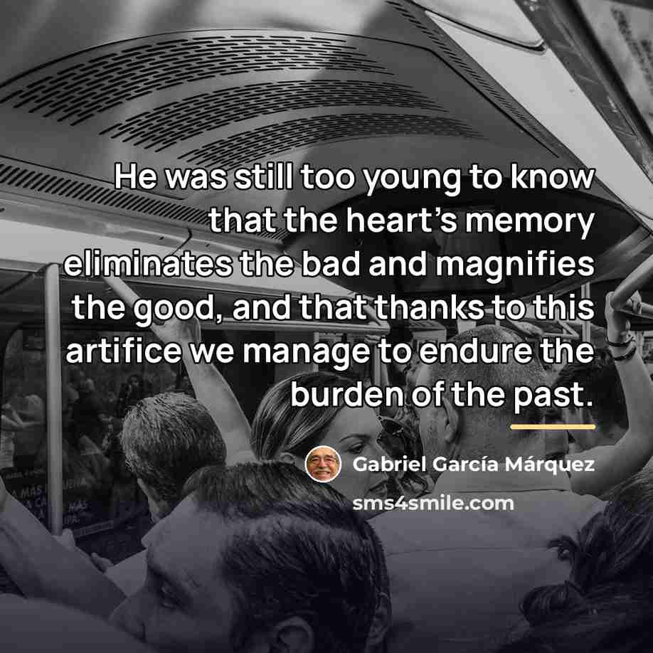 “He was still too young to know that the heart's…” quote by Gabriel Garcia Marquez