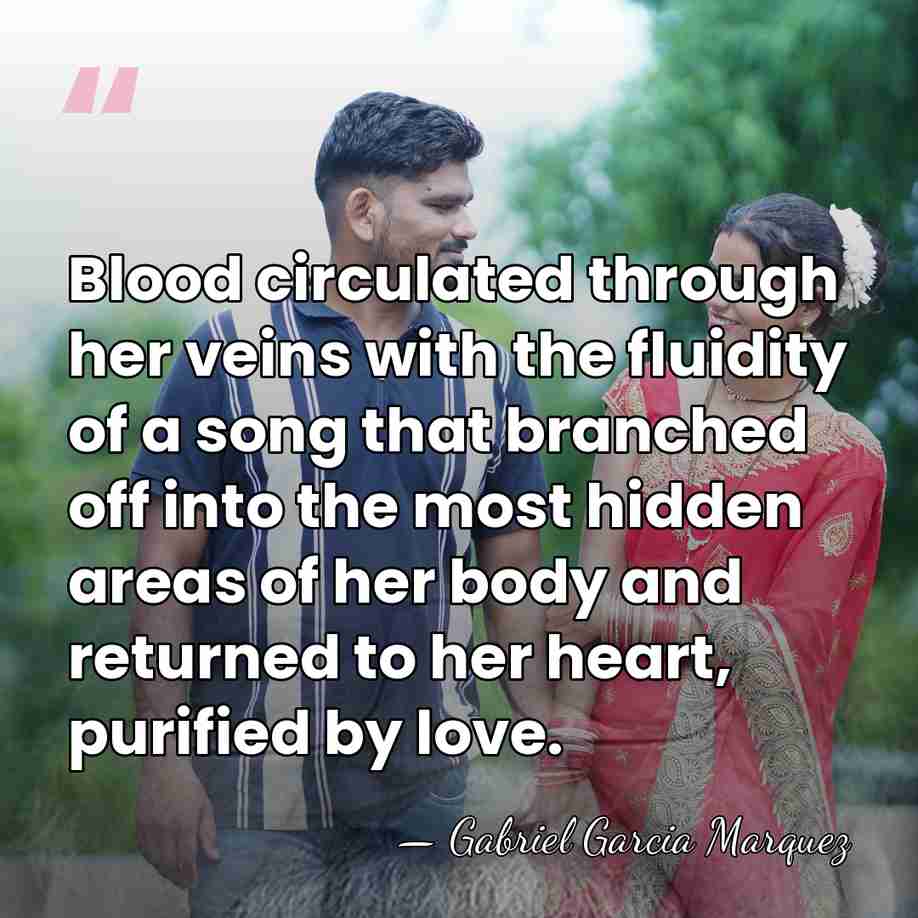 Blood circulated through her veins with the fluidity of a song that&hellip; - Gabriel Garcia Marquez