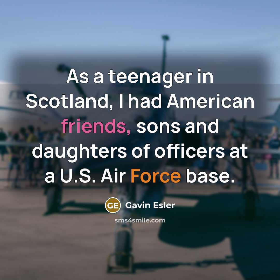 “As a teenager in Scotland, I had American friends, sons…” quote by Gavin Esler
