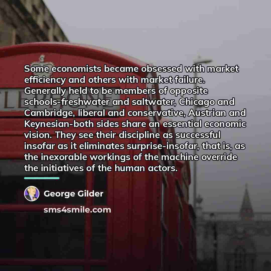 “Some economists became obsessed with market efficiency and others with…” quote by George Gilder