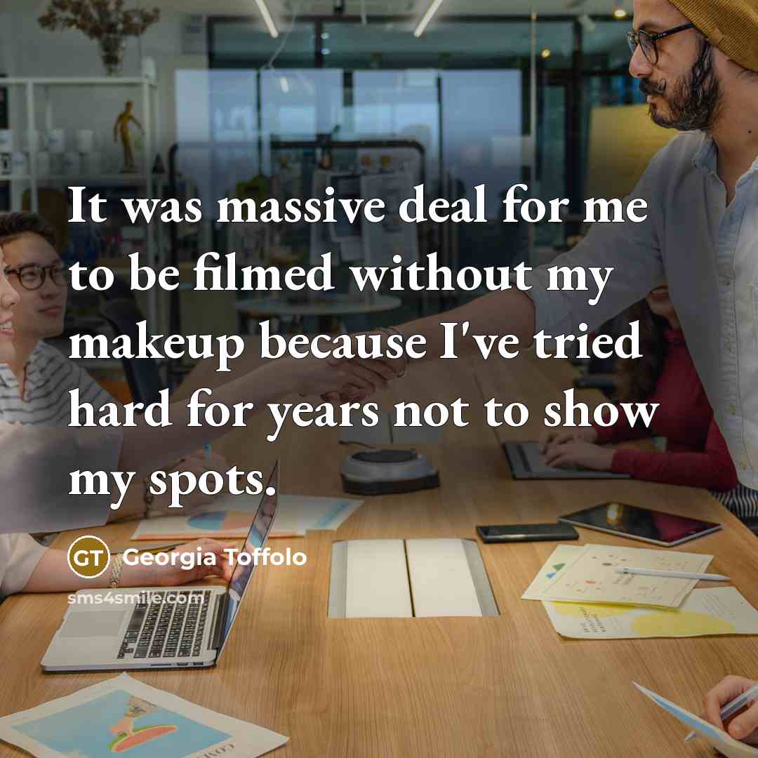 “It was massive deal for me to be filmed without…” quote by Georgia Toffolo