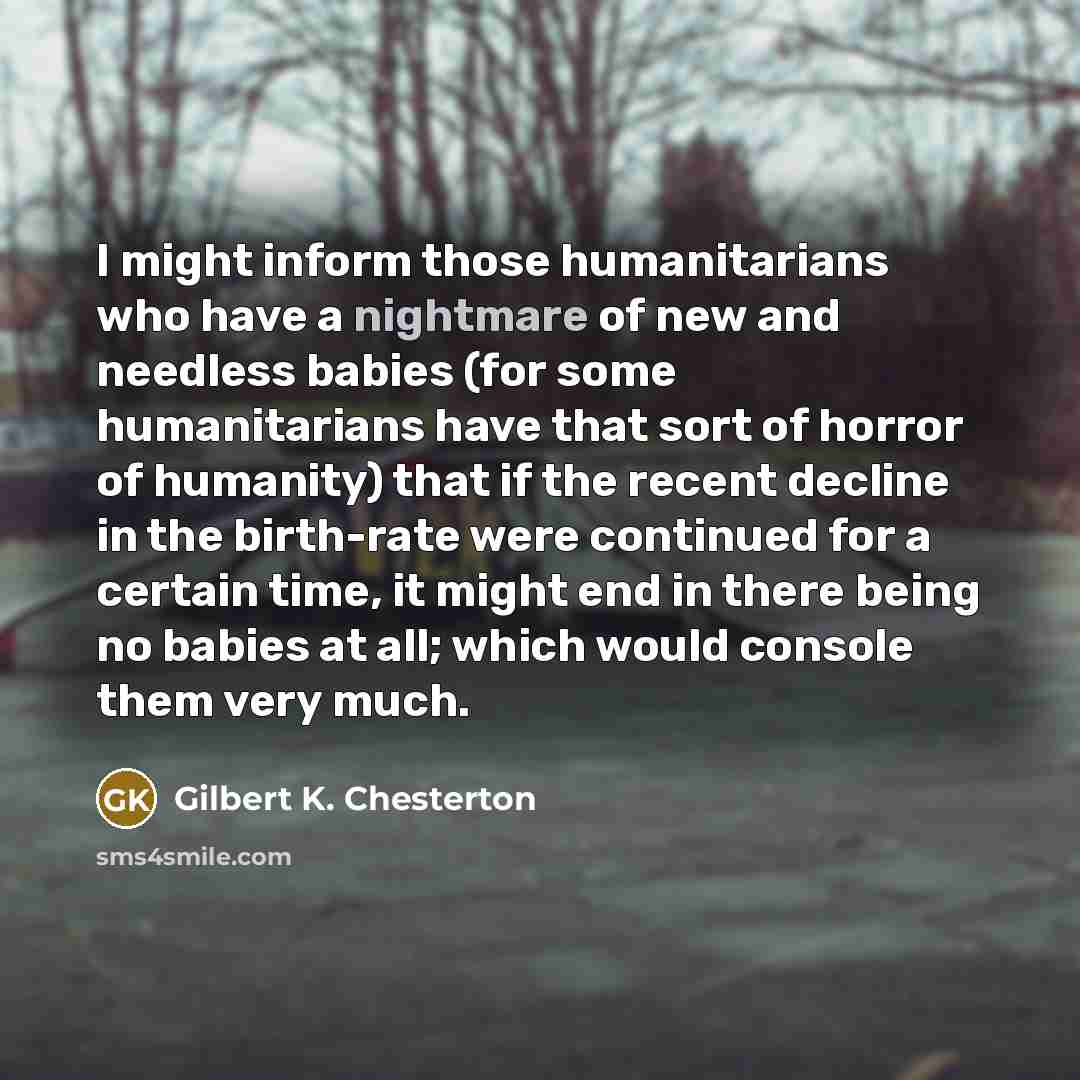 “I might inform those humanitarians who have a nightmare of…” quote by Gilbert K. Chesterton
