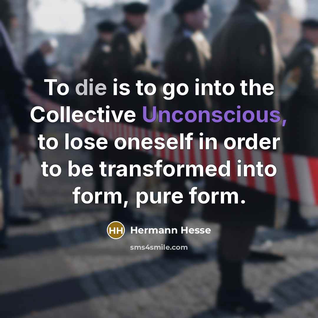 “To die is to go into the Collective Unconscious, to…” quote by Hermann Hesse