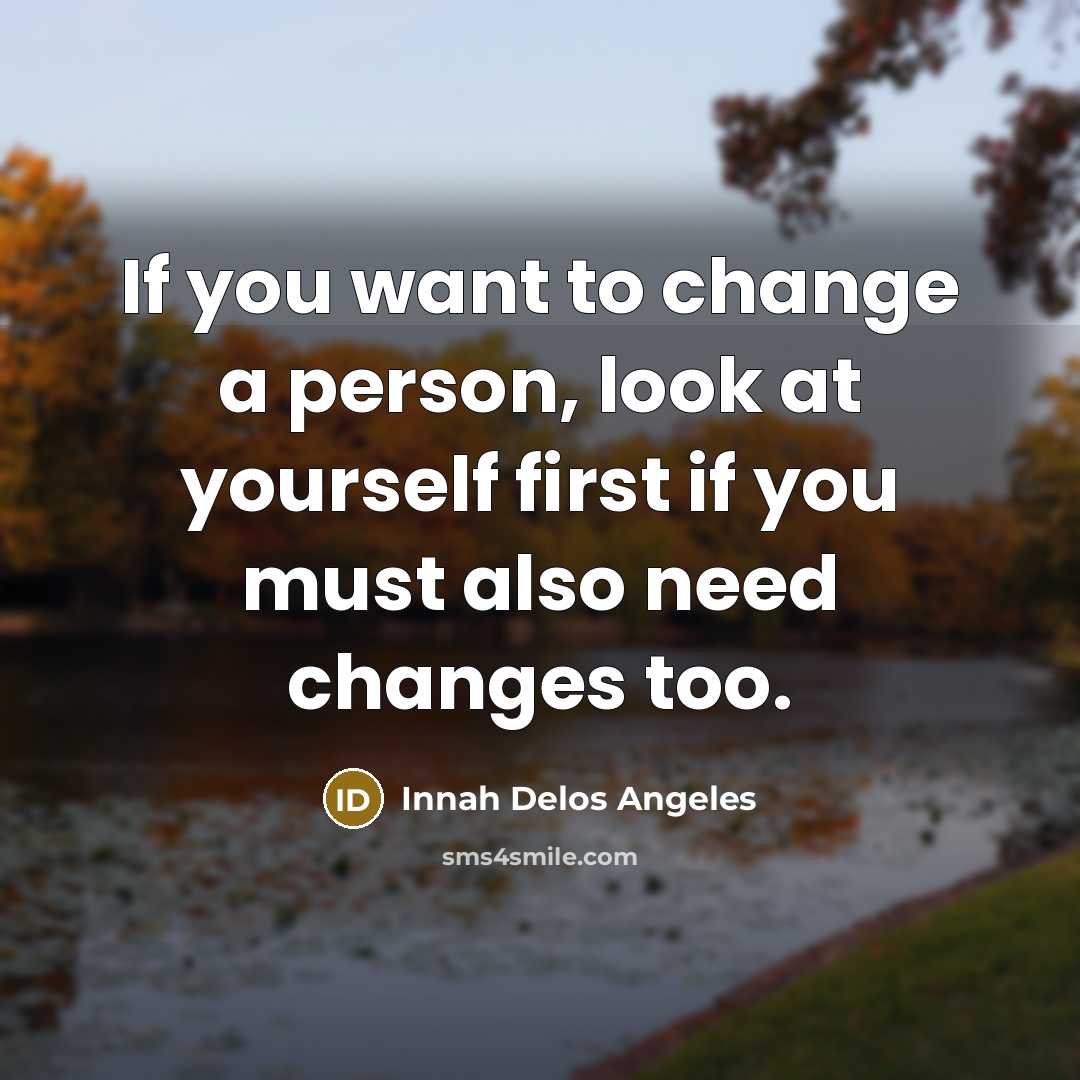 “If you want to change a person, look at yourself…” quote by Innah Delos Angeles
