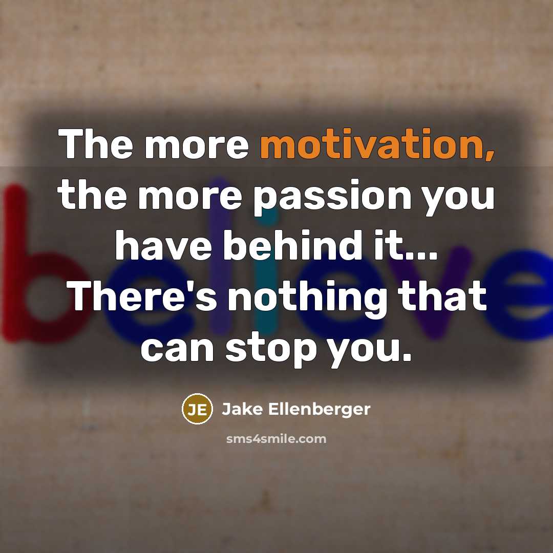 “The more motivation, the more passion you have behind it...…” quote by Jake Ellenberger
