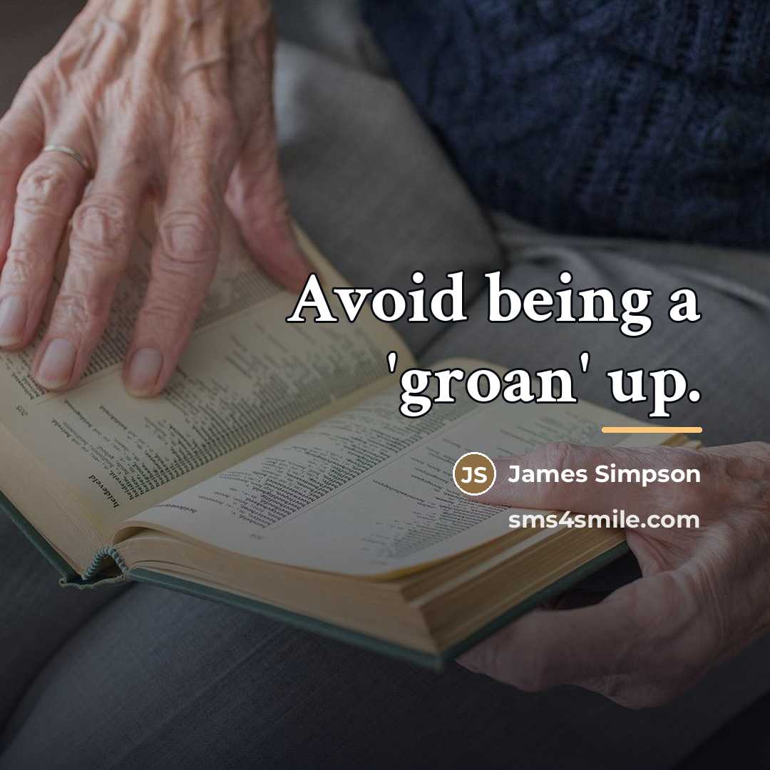 “Avoid being a 'groan' up.…” quote by James Simpson