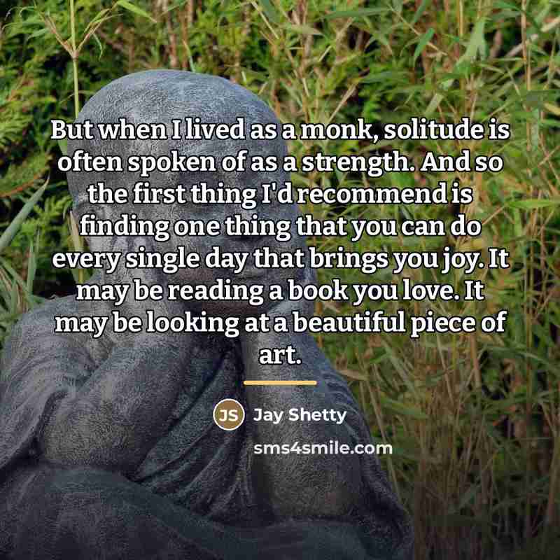 “But when I lived as a monk, solitude is often…” quote by Jay Shetty