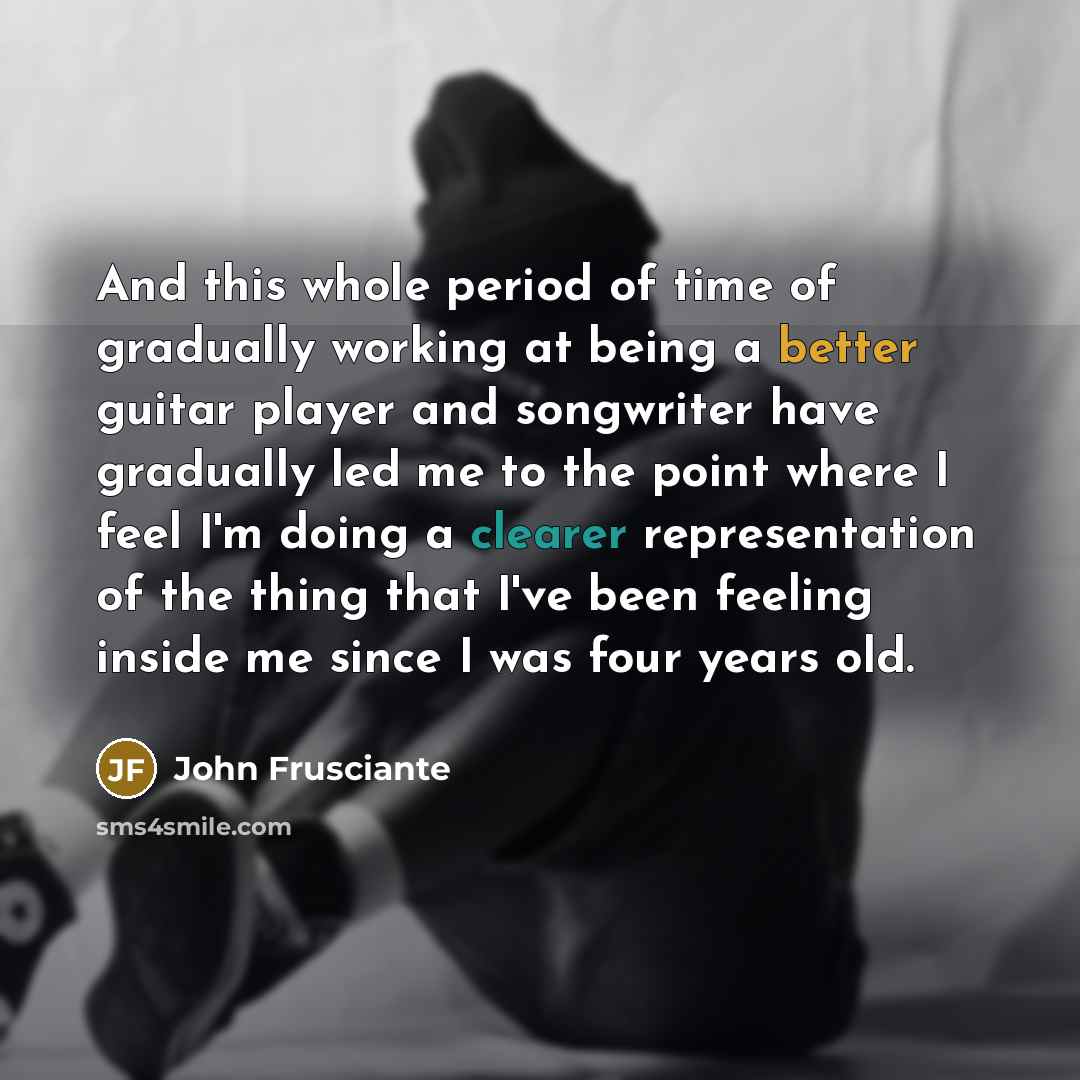 “And this whole period of time of gradually working at…” quote by John Frusciante