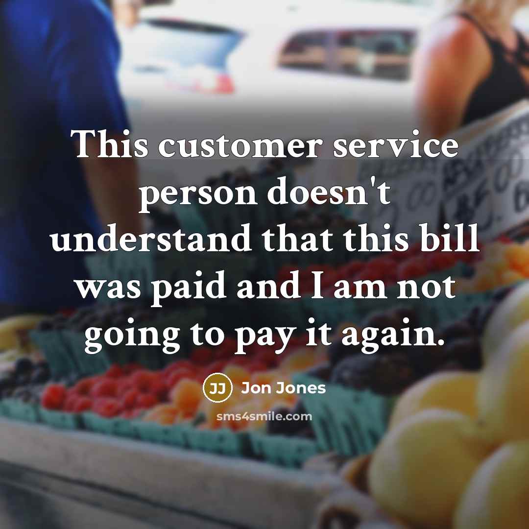 “This customer service person doesn't understand that this bill was…” quote by Jon Jones
