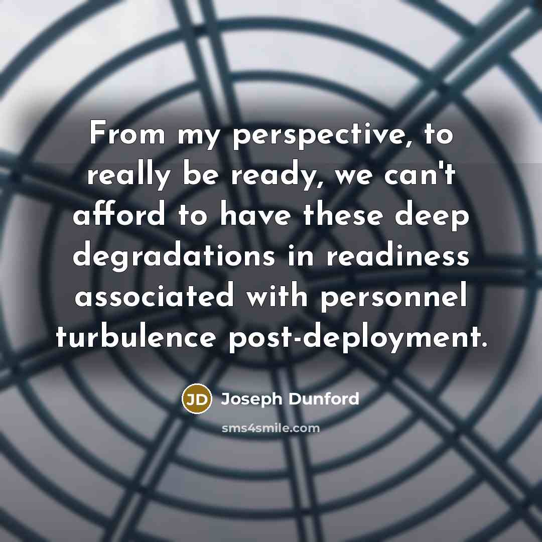 “From my perspective, to really be ready, we can't afford…” quote by Joseph Dunford