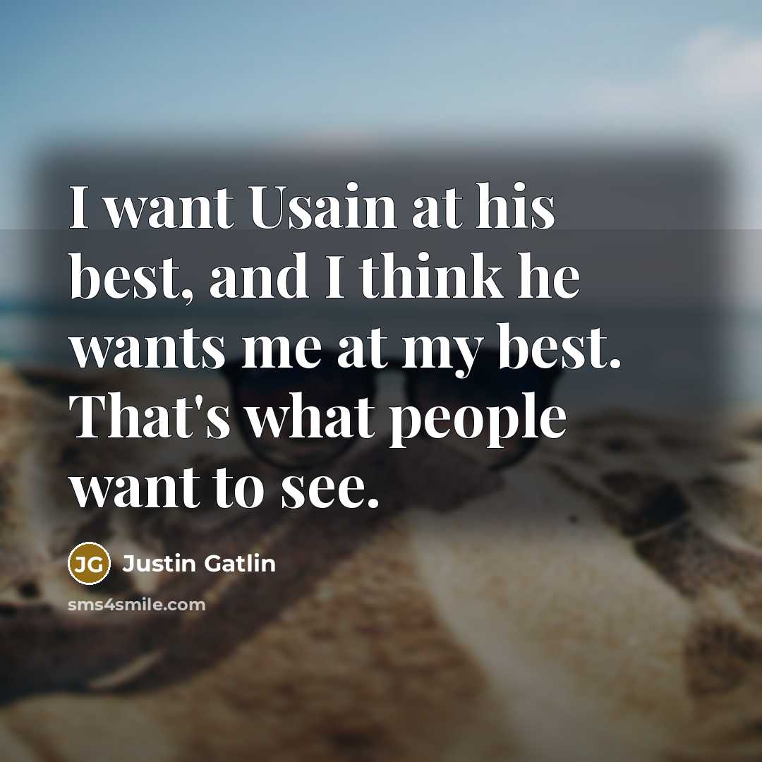 “I want Usain at his best, and I think he…” quote by Justin Gatlin