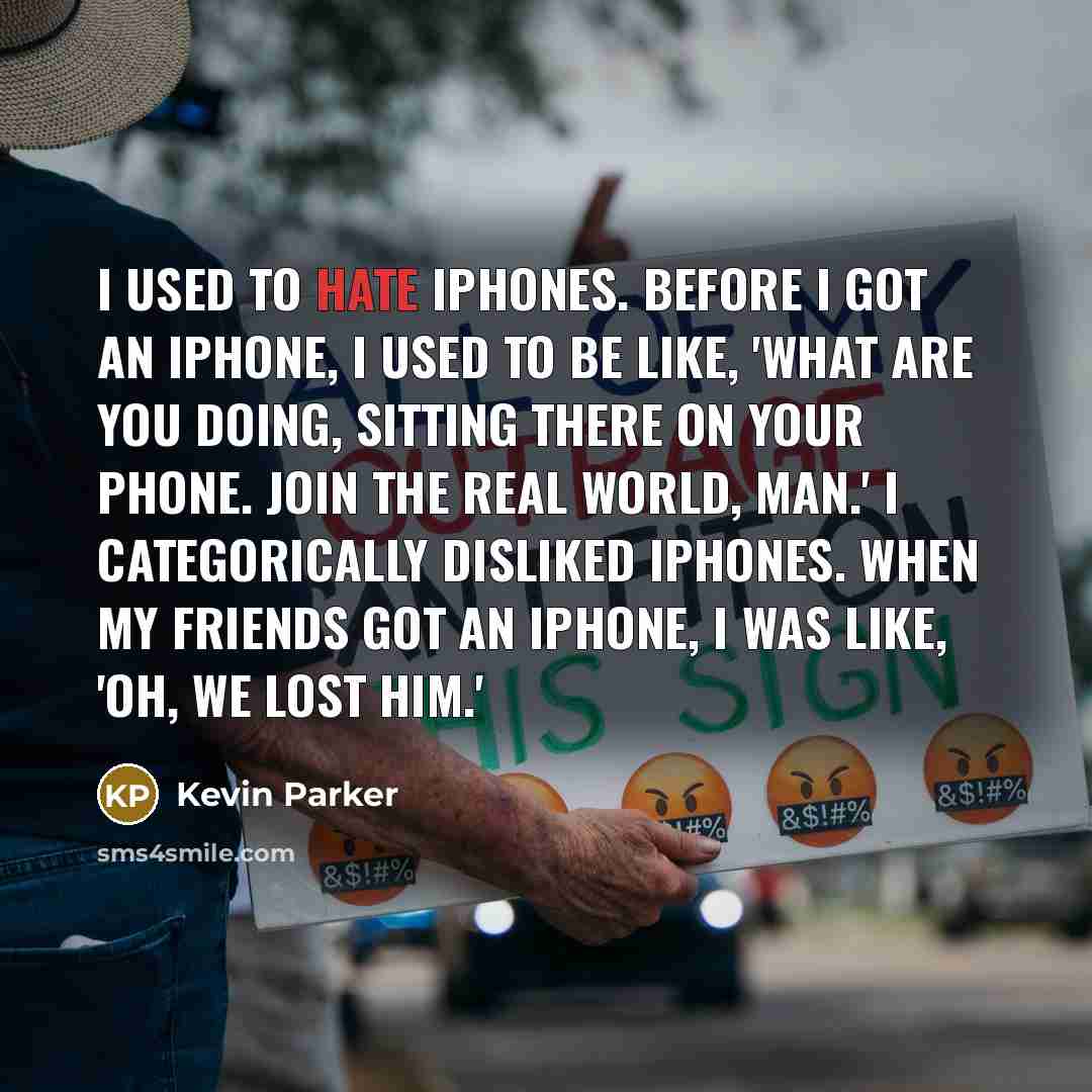 “I used to hate iPhones. Before I got an iPhone,…” quote by Kevin Parker