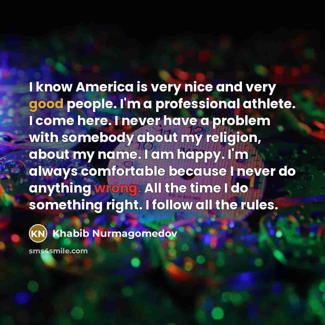 “I know America is very nice and very good people.…” quote by Khabib Nurmagomedov