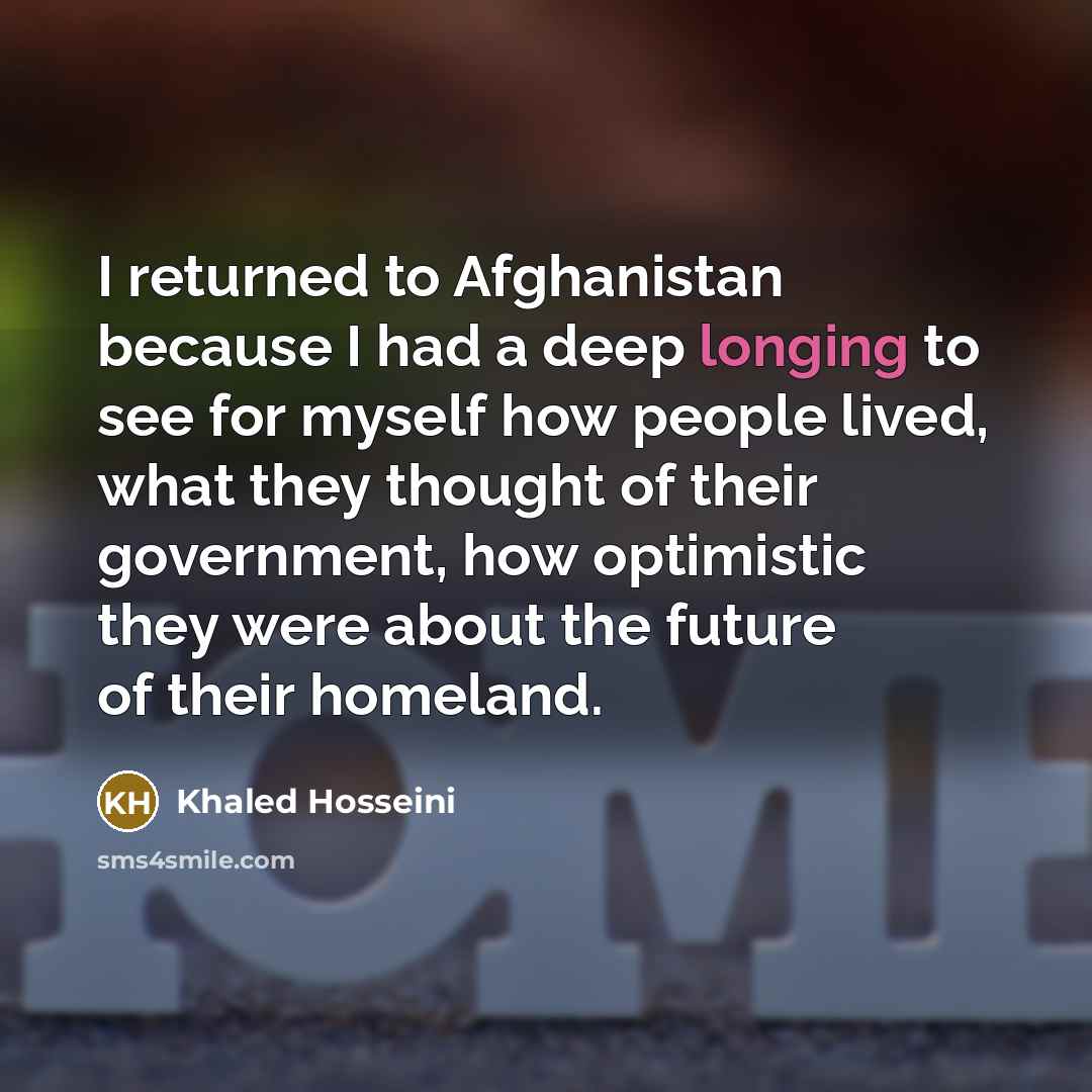 “I returned to Afghanistan because I had a deep longing…” quote by Khaled Hosseini
